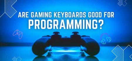 Are Gaming Keyboards Good For Programming? | Simple Guide In 2023!